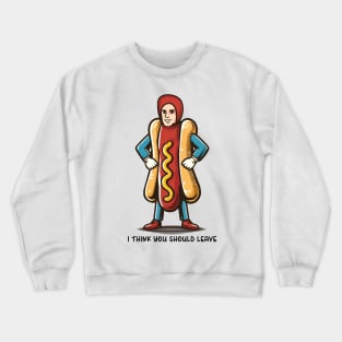 I Think You Should Leave // Hot Dog Meme Design Crewneck Sweatshirt